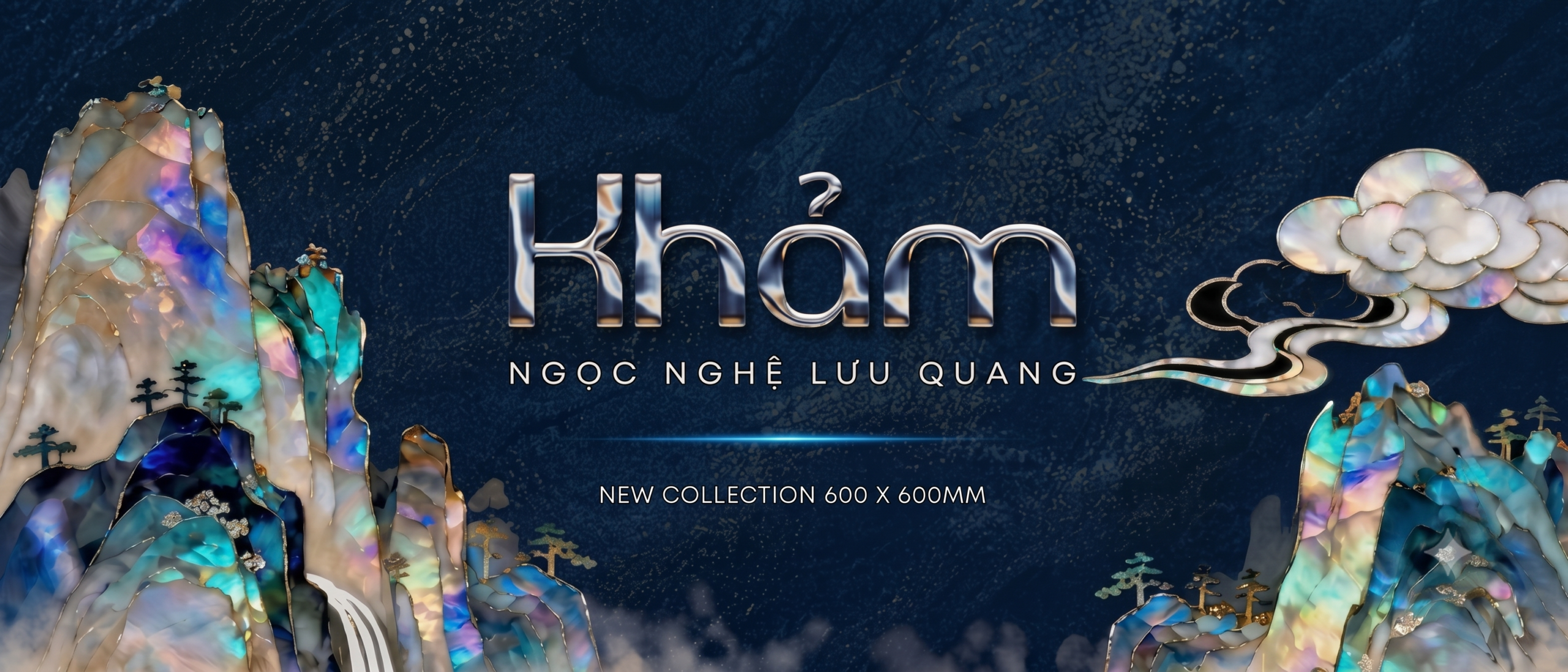 KHẢM - NGỌC NGHỆ LƯU QUANG | BỘ SƯU TẬP GẠCH ỐP TƯỜNG SIÊU BÓNG 600X600MM