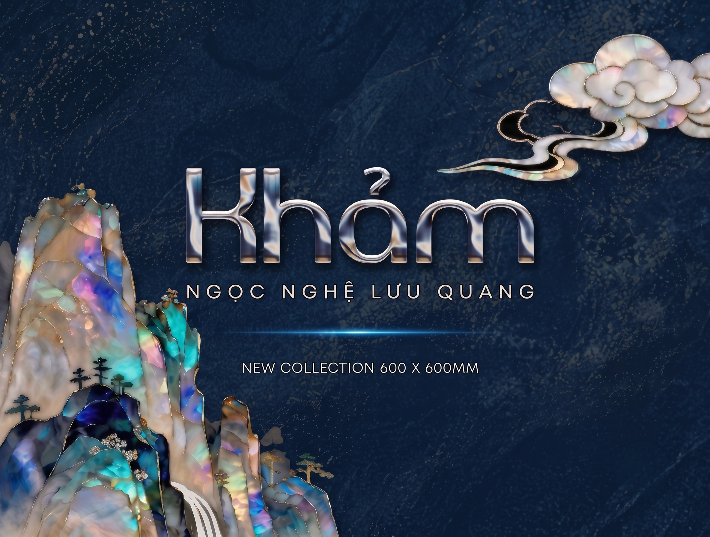 KHẢM - NGỌC NGHỆ LƯU QUANG | BỘ SƯU TẬP GẠCH ỐP TƯỜNG SIÊU BÓNG 600X600MM